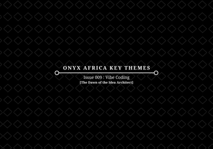 Onyx-Africa-Key-Themes_Issue-009_Vibe-Coding-1024x724